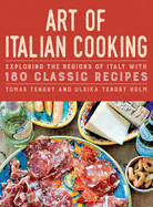 Art of Italian Cooking: Exploring the Regions of Italy with 180 Classic Recipes