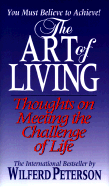 Art of Living: Thoughts on Meeting the Challenge of Life - Peterson, Wilferd Arlan