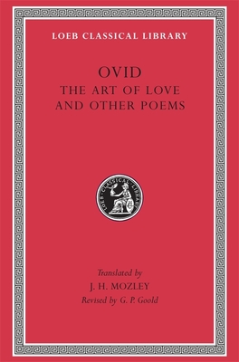 Art of Love & Other Poems - Ovid, and Mozley, J H (Translated by), and Goold, G P (Revised by)