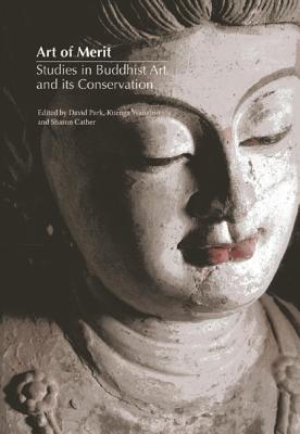 Art of Merit: Studies in Buddhist Art and its Conservation - Park, David (Editor), and Wangmo, Kuenga (Editor), and Cather, Sharon (Editor)