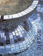 Art of Mosaic: Contemporary Ideas for Decorating Walls, Floors and Accessories in the Home and Garden