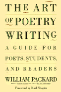 Art of Poetry Writing - Packard, William, and Shaprio, Karl (Introduction by)