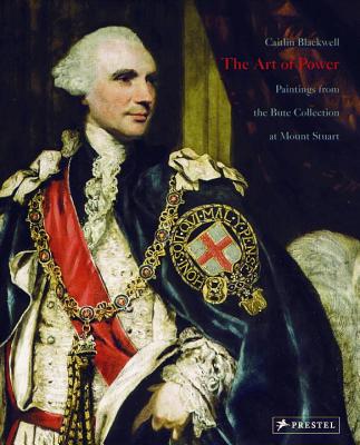 Art of Power: Masterpieces from the Bute Collection - Blackwell, Caitlin, and Black, Peter (Contributions by), and Cox, Oliver (Contributions by)