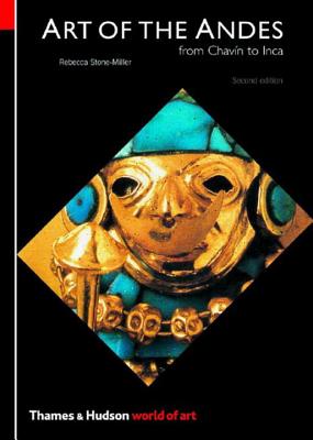 Art of the Andes: From Chavn to Inca - Stone, Rebecca R