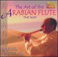Art of the Arabian Flute: The Nay - Bashir Abdel Al