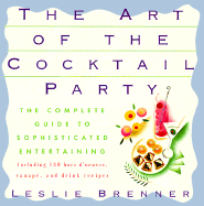 Art of the Cocktail Party: The Complete Guide to Sophisticated Entertaining