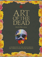 Art of the Dead: A Celebration of the Artists Behind the American Rock Poster Movement