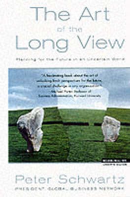 Art of the Long View: Planning for the Future in an Uncertain World - Schwartz, Peter