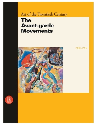 Art of the Twentieth Century, Volume I: 1900-1919 the Avant-Garde Movements - Terraroli, Valerio