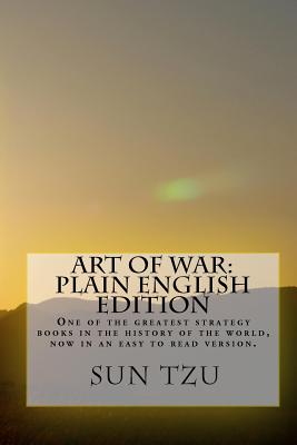 Art Of War Plain English Edition: One Of The Greatest Strategy Books In The History Of The World, Now In An Easy To Read Version. - Hagopian Institute, and Tzu, Sun