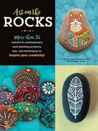 Art on the Rocks: More Than 35 Colorful & Contemporary Rock-Painting Projects