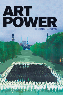 Art Power - Groys, Boris