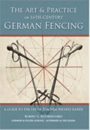 Art & Practice of 16th-Century German Fencing: A Guide to the Use of Joachim Meyer's Rappier