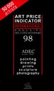 Art Price Indicator International 98: Painting, Drawing, Prints, Sculpture, Photography = Annuaire Des Cotes Moyennes 98 Peinture, Dessin, Estampe, Sculpture, Photo