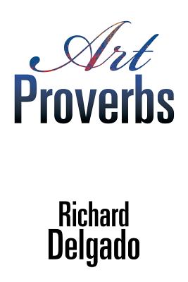 Art Proverbs - Delgado, Richard