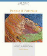 Art Quilt Portfolio: People & Portraits: Profiles of Major Artists, Galleries of Inspiring Works