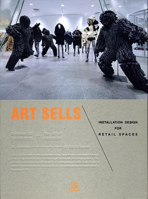 Art Sells: Installation Designs for Retail Spaces - Ltd., Sendpoints Publishing Co., (Editor)