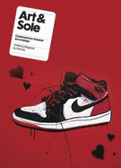 Art & Sole: Contemporary Sneaker Art & Design