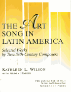 Art Song in Latin America: Selected Works by 20th-Century Composers