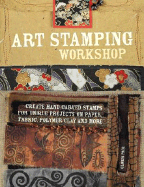 Art Stamping Workshop: Create Hand-Carved Stamps for Unique Projects on Paper, Fabric and Polymer Clay - Page, Gloria