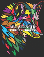 Art Stencils Coloring Book: Animals and flowers - Activity Coloring Book for Adults Easy & Relaxation