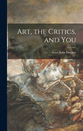 Art, the Critics, and You