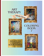 Art Therapy Difficult Coloring Coloring Book 7: Advanced Coloring Book Series