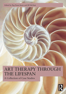 Art Therapy Through the Lifespan: A Collection of Case Studies