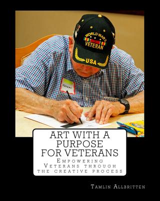 ART with a Purpose for Veterans: Empowering Vets through the creative process - Allbritten, Tamlin