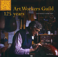 Art Workers Guild 125 Years - Craftspeople at Work Today: Craftspeople at Work Today