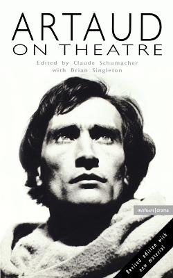Artaud On Theatre - Artaud, Antonin, and Schumacher, Claude (Editor)