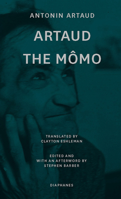 Artaud the Mmo - Artaud, Antonin, and Eshleman, Clayton (Translated by), and Barber, Stephen (Editor)