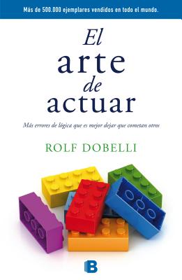 Arte de Actuar, El - Dobelli, Rolf
