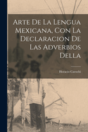 Arte de La Lengua Mexicana, Con La Declaracion de Las Adverbios Della
