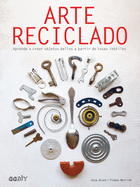 Arte Reciclado: Aprende a Crear Objetos Bellos a Partir de Cosas Intiles