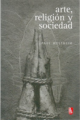 Arte, Religion y Sociedad - Westheim, Paul