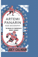 Artemi Panarin Kids Biography: The Magic of a Superstar's Hockey Journey