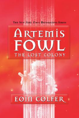 Artemis Fowl the Lost Colony - Colfer, Eoin