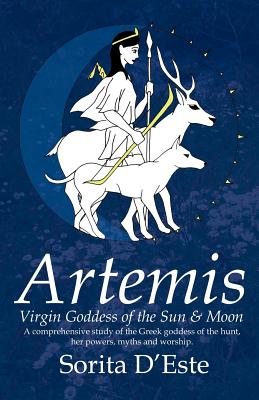 Artemis - Virgin Goddess of the Sun & Moon - D'Este, Sorita