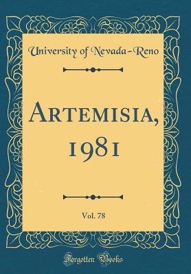 Artemisia, 1981, Vol. 78 (Classic Reprint) - Nevada-Reno, University of