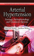 Arterial Hypertension: Etiology, Pathophysiology & Treatment Options