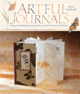 Artful Journals: Making and Embellishing Memory Books, Garden Diaries & Travel Albums