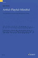 Artful * Playful * Mindful: A New Orff-Schulwerk Curriculum for Music Making and Music Thinking