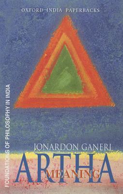 Artha: Meaning - Ganeri, Jonardon