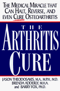 Arthritis Cure: The Medical Miracle That Can Halt, Reverse, and May Even Cure Osteoarthritis