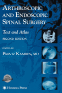 Arthroscopic and Endoscopic Spinal Surgery: Text and Atlas