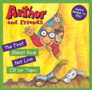 Arthur and Friends: The First Almost Real Not Live CD