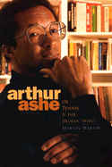 Arthur Ashe: Of Tennis & the Human Spirit