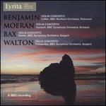 Arthur Benjamin, EJ Moeran, Arnold Bax: Violin Concertos; William Walton: Cello Concerto