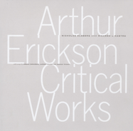 Arthur Erickson Critical Works